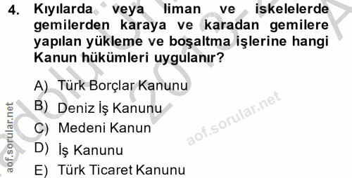 4. soru: Kıyılarda veya liman .ve iskelelerde gemilerden karaya ve karadan gemilere yapılan yükleme ve boşaltma işlerine hangi…