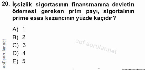 20. soru: İşsizlik sigortasının finansmanına devletin ödemesi gereken prim payı, sigortalının prime esas kazancının yüzde kaçıd…