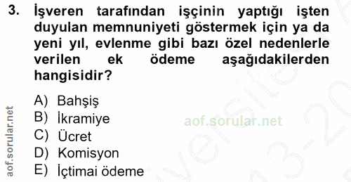 3. soru: İşveren tarafından işçinin yaptığı işten duyulan memnuniyeti göstermek için ya da yeni yıl, evlenme gibi bazı özel ne…