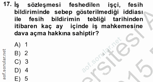 17. soru: Iş sözleşmesi feshedilen işçi, fesih bildiriminde sebep gösterilmediği iddiası ile fesih bildirimin tebliği tarihinde…