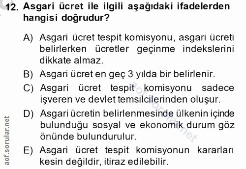12. soru: Asgari ücret ile ilgili aşağıdaki ifadelerden hangisi doğrudur? A) Asgari ücret tespit komisyonu, asgari ücreti belir…
