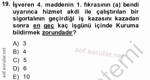 19. soru: Işveren 4. maddenin 1. fıkrasının (a) bendi uyarınca hizmet akdi ile çalıştırılan bir sigortalının geçirdiği iş kazas…