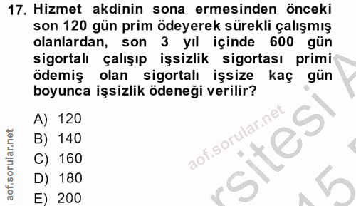 17. soru: Hizmet akdinin sona ermesinden önceki son 120 gün prim ödeyerek sürekli çalışmış olanlardan, son •3 yıl içinde 600 gü…