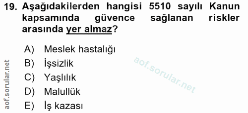 19. soru: Aşağıdakilerden hangisi 5510 sayılı Kanun kapsamında güvence sağlanan riskler arasında yer almaz? A) Meslek hastalığı…