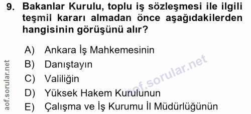 9. soru: Bakanlar Kurulu, toplu iş sözleşmesi ile ilgili teşmil kararı almadan önce aşağıdakilerden hangisinin görüşünü alır?…