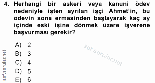 4. soru: Herhangi bir askeri veya kanuni ödev nedeniyle işten ayrılan işçi Ahmet'in, bu ödevin sona ermesinden başlayarak kaç…
