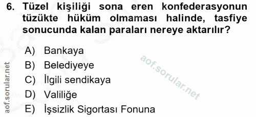 6. soru: Tüzel kişiliği sona eren konfederasyonun tüzükte hüküm olmaması halinde, tasfiye sonucunda kalan paraları nereye akta…