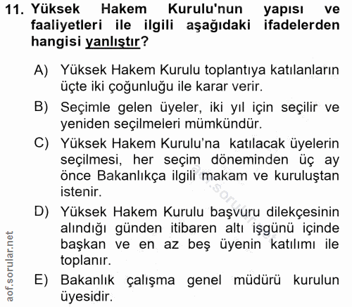 11. soru: Yüksek Hakem Kurulu'nun yapısı ve faaliyetleri ile ilgili aşağıdaki ifadelerden hangisi yanlıştır? A) Yüksek Hakem Ku…