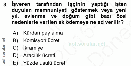 3. soru: Işveren tarafından işçinin yaptığı işten duyulan memnuniyeti göstermek veya yeni yil, evlenme ve doğum gibi bazı özel…