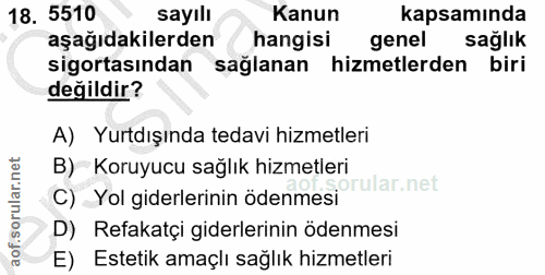 18. soru: 5510 sayıll Kanun kapsamında aşağıdakilerden hangisi genel sağlık sigortasından sağlanan hizmetlerden biri değildir?…