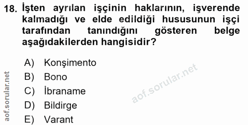 18. soru: İşten ayrılan işçinin haklarının, işverende kalmadığı ve elde edildiği hususunun işçi tarafından tanındığını gösteren…