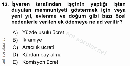 13. soru: İşveren tarafından işçinin yaptığı işten duyulan memnuniyeti göstermek için veya yeni yıl, evlenme ve doğum gibi bazı…