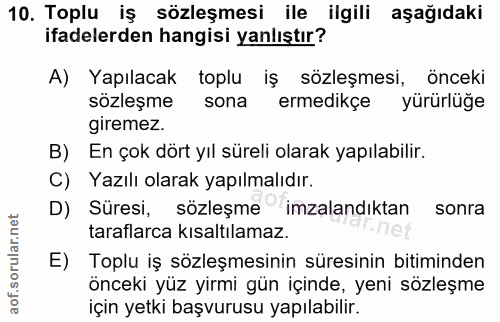 10. soru: Toplu iş sözleşmesi ile ilgili aşağıdaki ifadelerden hangisi yanlıştır? A) Yapılacak toplu iş sözleşmesi, önceki sözl…