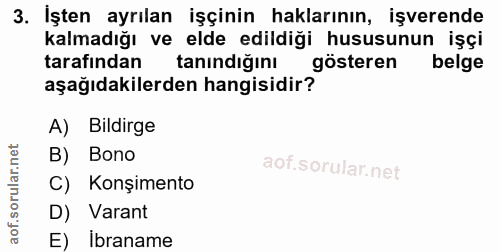 3. soru: İşten ayrılan işçinin haklarının, işverende kalmadığı ve elde edildiği hususunun işçi tarafından tanındığını gösteren…