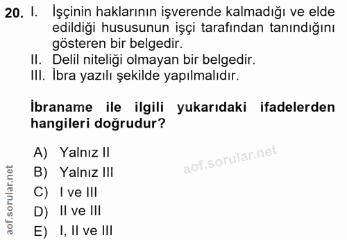 20. soru: I. İşçinin haklarının işverende kalmadığı ve elde edildiği hususunun işçi tarafından tanındığını gösteren bir belgedi…