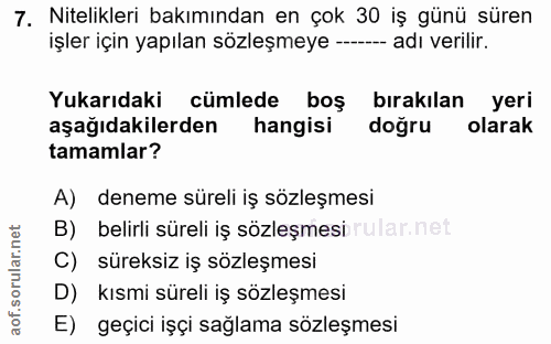 7. soru: Nitelikleri bakımından en çok 30 iş günü süren işler için yapılan sözleşmeye ---- adı verilir. Yukarıdaki cümlede boş…