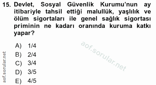 15. soru: Devlet, Sosyal Güvenlik Kurumu'nun ay itibariyle tahsil ettiği malullük, yaşlılık ve ölüm sigortaları ile genel sağlı…