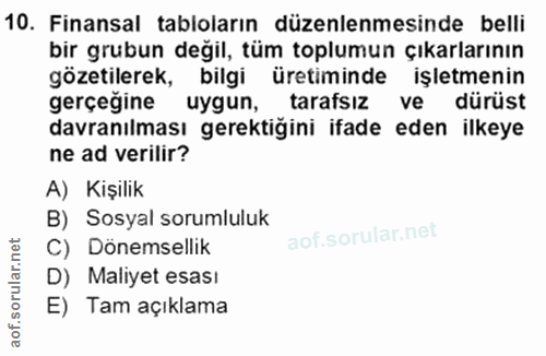 10. soru: Finansal tabloların düzenlenmesinde belli bir grubun değil, tüm toplumun çıkarlarının gözetilerek, bilgi üretiminde i…