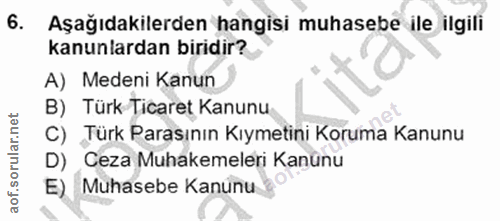 6. soru: Aşağıdakilerden hangisi muhasebe ile ilgili kanunlardan biridir? A) Medeni Kanun B) Türk Ticaret Kanunu C) Türk Paras…