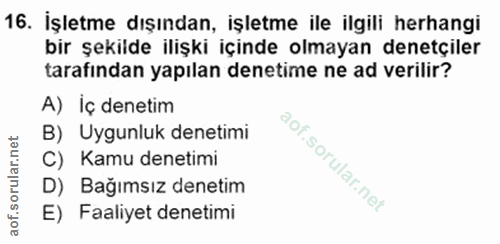 16. soru: İşletme dışından, işletme ile ilgili herhangi bir şekilde ilişki içinde olmayan denetçiler tarafindan yapılan denetim…
