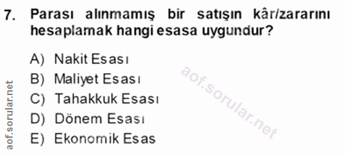 7. soru: Parası alınmamış bir satışın kâr/zararını hesaplamak hangi esasa uygundur? A) Nakit Esası B) Maliyet Esası C) Tahakku…