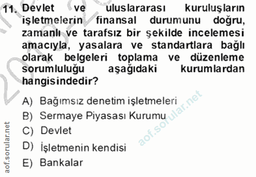 11. soru: Devlet •ve uluslararası kuruluşların işletmelerin finansal durumunu doğru, zamanlı ve tarafsız bir şekilde incelemesi…