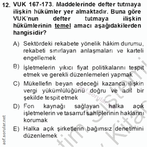 12. soru: VUK 167-173. Maddelerinde defter tutmaya ilişkin hükümler yer almaktadır. Buna göre VUK nun defter tutmaya ilişkin hü…