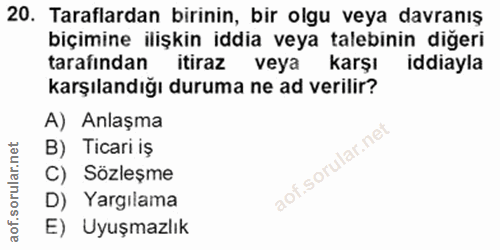 20. soru: Taraflardan birinin, bir olgu veya davranış biçimine ilişkin iddia veya talebinin diğeri tarafından itiraz veya karşı…
