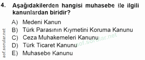 4. soru: Aşağıdakilerden hangisi muhasebe ile ilgili kanunlardan biridir? A) Medeni Kanun B) Türk Parasının Kıymetini Koruma K…