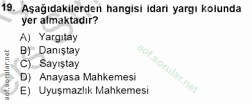 19. soru: Aşağıdakilerden hangisi idari yargı kolunda yer almaktadır? A) Yargıtay B) Danıştay C) Sayıştay D) Anayasa Mahkemesi…