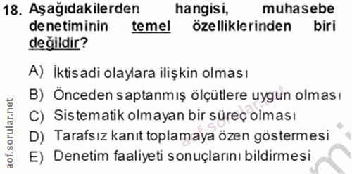 18. soru: Aşağıdakilerden hangisi, muhasebe denetiminin temel özelliklerinden biri değildir? A) İktisadi olaylara ilişkin olmas…