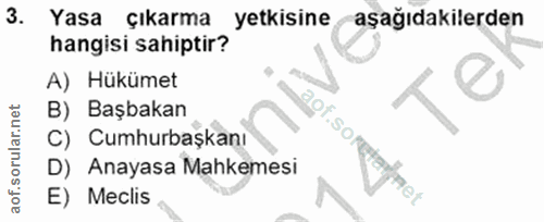 3. soru: Yasa çıkarma yetkisine aşağıdakilerden hangisi sahiptir? A) Hükümet B) Başbakan i.soret C) Cumhurbaşkanı D) Anayasa M…
