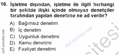 16. soru: İşletme dışından, işletme ile ilgili herhangi bir şekilde ilişki içinde olmayan denetçiler tarafindan yapılan denetim…