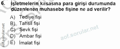 6. soru: İşletmelerin kasasına para girişi durumunda düzenlenen muhasebe fişine ne ad verilir? A) Tediye fişi B). Tahsil fiși…