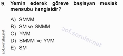 9. soru: Yemin ederek göreve başlayan meslek mensubu hangisidir? A) SMMM B) SM ve SMMM C) YMM D) SMMM ve YMM E) SM
