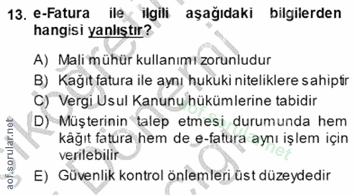 13. soru: e-Fatura ile ilgili aşağıdaki bilgilerden hangisi yanlıştır? A) Mali mühür kullanımı zorunludur B) Kağıt fatura ile a…