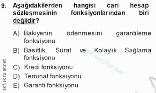 9. soru: Aşağıdakilerden hangisi cari hesap sözleşmesinin fonksiyonlarından biri değildir? A) Bakiyenin ödenmesini garantileme…