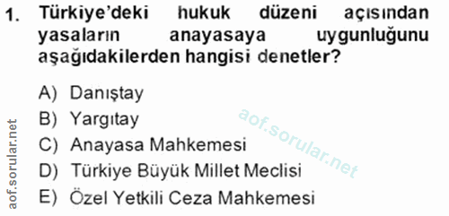 1. soru: Türkiye'deki hukuk düzeni açısından yasaların anayasaya uygunlugunu aşağıdakilerden hangisi denetler? A) Danıştay B)…