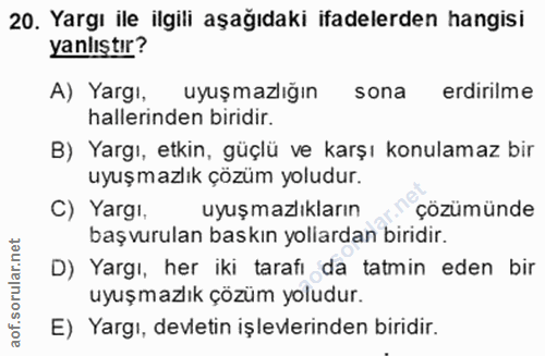 20. soru: Yargı ile ilgili aşağıdaki ifadelerden hangisi yanlıştır? A) Yargı, uyuşmazlığın sona erdirilme hallerinden biridir.…