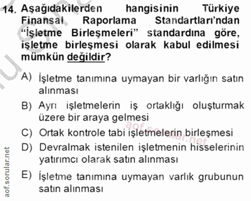 14. soru: Aşağıdakilerden hangisinin Türkiye Finansal Raporlama Standartları'ndan "İşletme Birleşmeleri" standardına göre, işle…