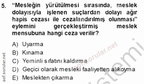 5. soru: "Mesleğin yürütülmesi sırasında, meslek dolayısıyla işlenen suçlardan dolayı ağır hapis cezası ile cezalandırılmış ol…