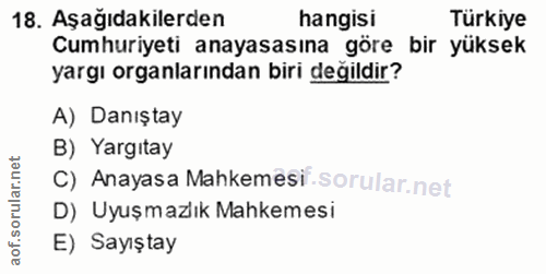 18. soru: Aşağıdakilerden hangisi Türkiye Cumhuriyeti anayasasına göre bir yüksek yargı organlarından biri değildir? A) Danışta…