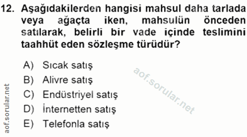 12. soru: Aşağıdakilerden hangisi mahsul daha tarlada veya ağaçta iken, mahsulün önceden satılarak, belirli bir vade içinde • t…