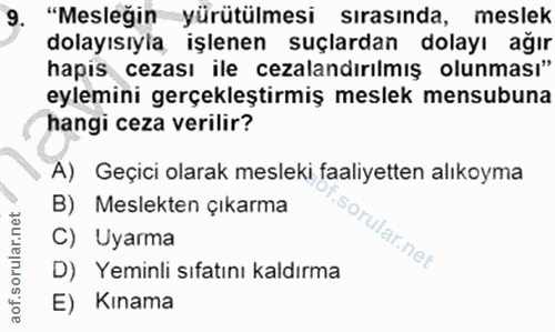 9. soru: "Mesleğin yürütülmesi sırasında, meslek dolayısıyla işlenen suçlardan dolayı ağır hapis cezası ile cezalandırılmış ol…