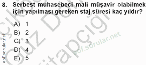 8. soru: Serbest muhasebeci mali müşavir olabilmek için yapılması gereken staj süresi kaç yıldır? A) 1 CIO B) 2 C)' 3 tabr.sbr…