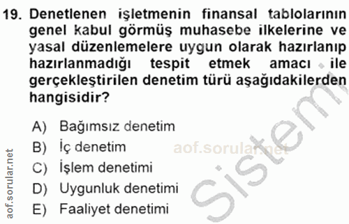 19. soru: Denetlenen işletmenin finansal tablolarının genel kabul görmüş muhasebe ilkelerine ve yasal düzenlemelere uygun olara…