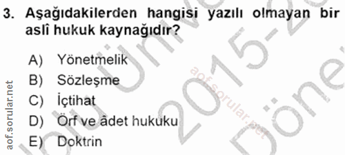 3. soru: Aşağıdakilerden hangisi yazılı olmayan bir asli hukuk kaynağıdır? A) Yönetmelik B) Sözleşme C) Içtihat Ча,. D) Orfve…