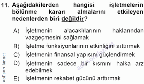 11. soru: Aşağıdakilerden hangisi işletmelerin bölünme kararı almalarını etkileyen nedenlerden biri değildir? A) İşletmenin ala…
