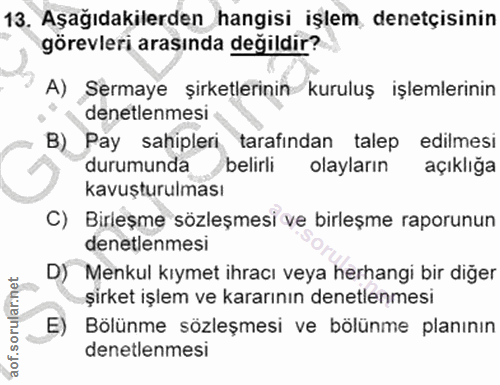 13. soru: Aşağıdakilerden hangisi işlem denetçisinin görevleri arasında değildir? A) Sermaye şirketlerinin kuruluş işlemlerinin…