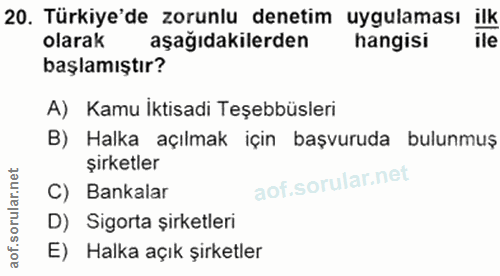 20. soru: Türkiye'de zorunlu denetim uygulaması ilk olarak aşağıdakilerden hangisi ile başlamıştır? A) Kamu İktisadi Teşebbüsle…